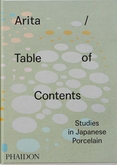 Arita / Table of Contents.    Studies in Japanese Porcelain