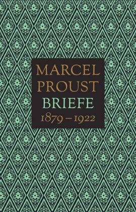Marcel Proust. Briefe 1879 - 1922