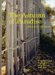 Jean-Luc Mylayne. The Autumn of Paradise