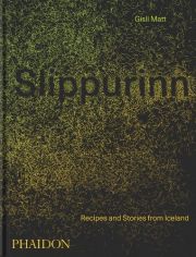 Slippurinn. Recipes and Stories from Iceland