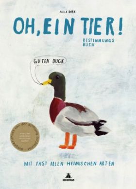 Oh, ein Tier! Ein Bestimmungsbuch