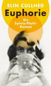 Euphorie. Ein Sylvia-Plath-Roman
