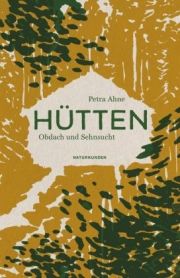 Hütten. Obdach und Sehnsucht