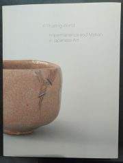 A Floating World: Movement and Impermanence in Japanese Art.