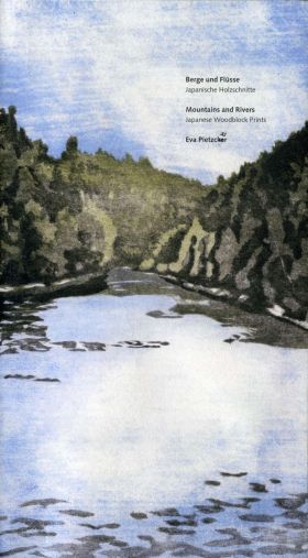 Eva Pietzcker. Berge und Flüsse. Japanische Holzschnitte
