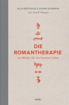 Die Romantherapie.    253 Bücher für ein besseres Leben