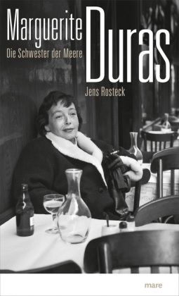 Marguerite Duras. Die Schwester der Meere