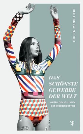 Das schönste Gewerbe der Welt. Hinter den Kulissen der Modeindustrie