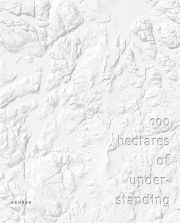 Jaakko Kahilaniemi. 100 Hectares of Understanding