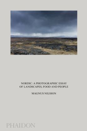 Nordic. A Photographic Essay of Landscapes, Food and People