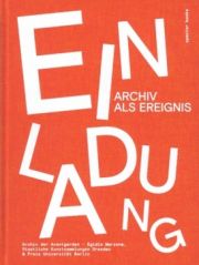 Einladung. Archiv als Ereignis