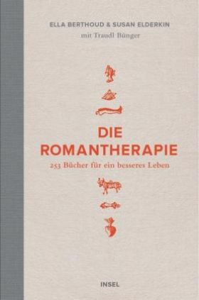 Die Romantherapie.    253 Bücher für ein besseres Leben