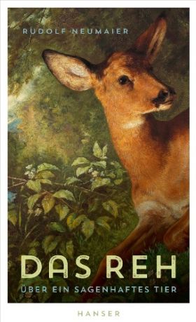 Das Reh. Über ein sagenhaftes Tier