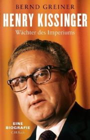 Henry Kissinger. Wächter des Imperiums