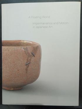 A Floating World: Movement and Impermanence in Japanese Art.