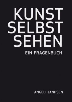 Kunst selbst sehen. Ein Fragenbuch