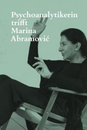 Psychoanalytikerin trifft Marina Abramovic