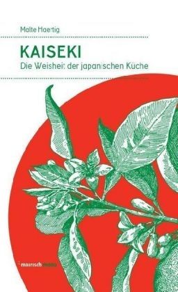 Kaiseki. Die Weisheit der japanischen Küche