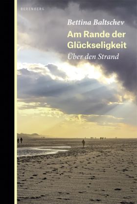 Am Rande der Glückseligkeit. Über den Strand