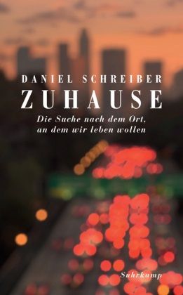 Zuhause. Die Suche nach dem Ort, an dem wir leben wollen