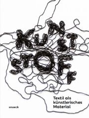 KUNST STOFF. Textil als künstlerisches Material