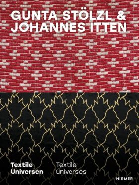 Gunta Stölzl & Johannes Itten. Textile Universen