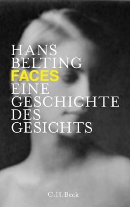 Faces. Eine Geschichte des Gesichts