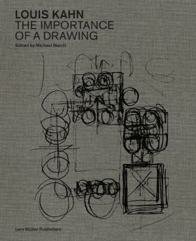 Louis Kahn. The Importance of a Drawing