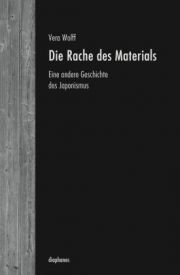 Die Rache des Materials. Eine andere Geschichte des Japonismus