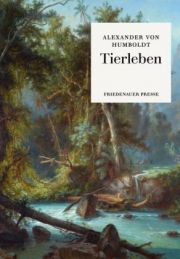 Alexander von Humboldt. Tierleben