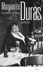 Marguerite Duras. Die Schwester der Meere