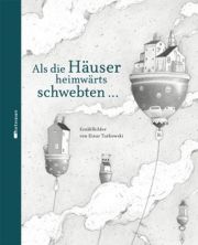 Als die Häuser heimwärts schwebten
