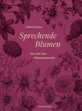 Sprechende Blumen. Ein ABC der Pflanzensprache