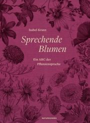 Sprechende Blumen. Ein ABC der Pflanzensprache