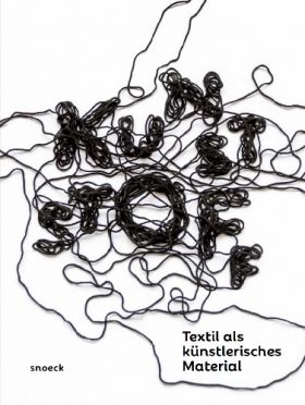 KUNST STOFF. Textil als künstlerisches Material