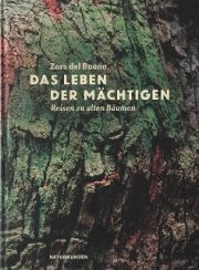 Das Leben der Mächtigen. Reisen zu alten Bäumen