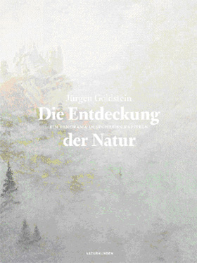 Die Entdeckung der Natur. Ein Panorama in sechzehn Kapiteln